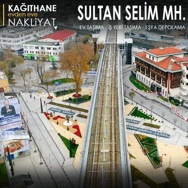 Sultan Selim Mahallesi'nde güvenilir taşımacılık.